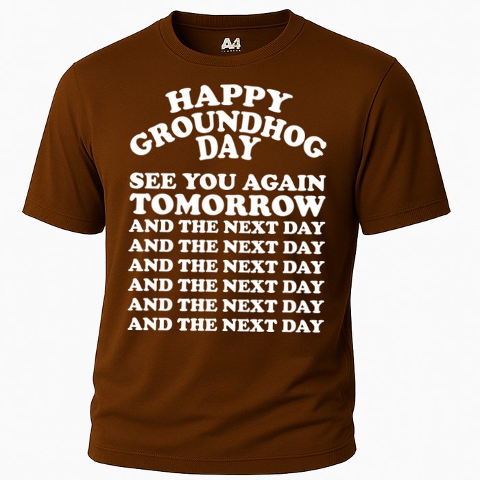 Happy Groundhog Day See You Again Tomorrow Cooling Performance Crew T-Shirt