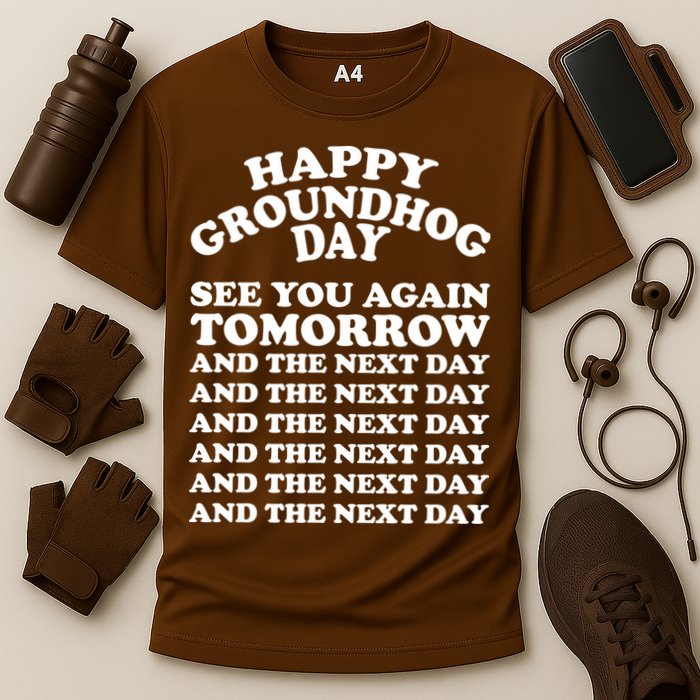 Happy Groundhog Day See You Again Tomorrow Cooling Performance Crew T-Shirt