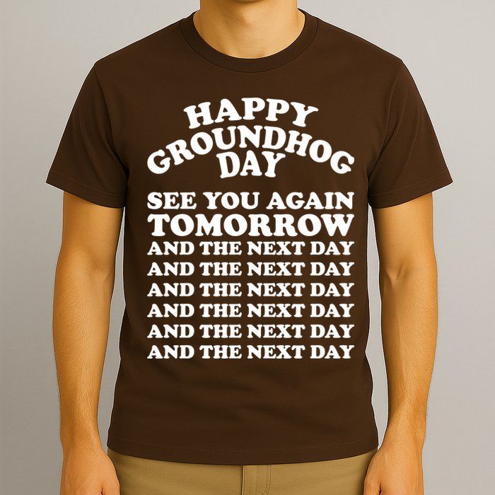 Happy Groundhog Day See You Again Tomorrow T-Shirt