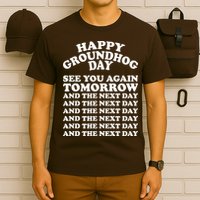 Happy Groundhog Day See You Again Tomorrow T-Shirt
