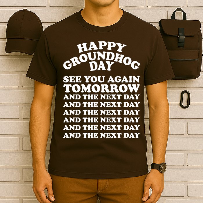 Happy Groundhog Day See You Again Tomorrow T-Shirt