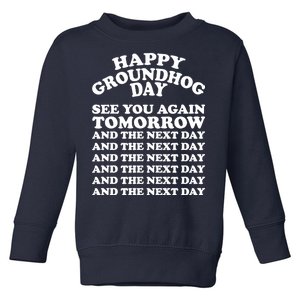 Happy Groundhog Day See You Again Tomorrow Toddler Sweatshirt