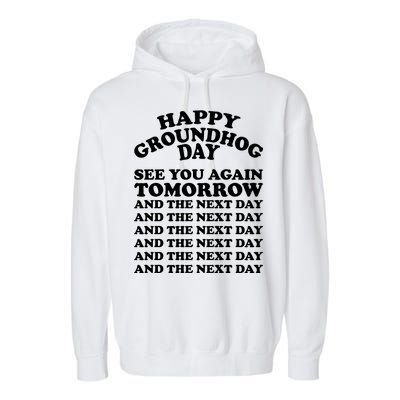 Happy Groundhog Day See You Again Tomorrow Garment-Dyed Fleece Hoodie