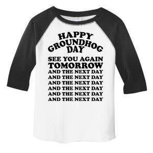 Happy Groundhog Day See You Again Tomorrow Toddler Fine Jersey T-Shirt