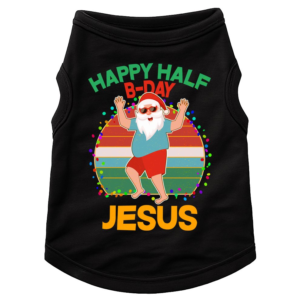 Happy Half B-Day Jesus Christmas In July Doggie Tank
