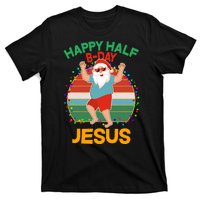 Happy Half B-Day Jesus Christmas In July T-Shirt