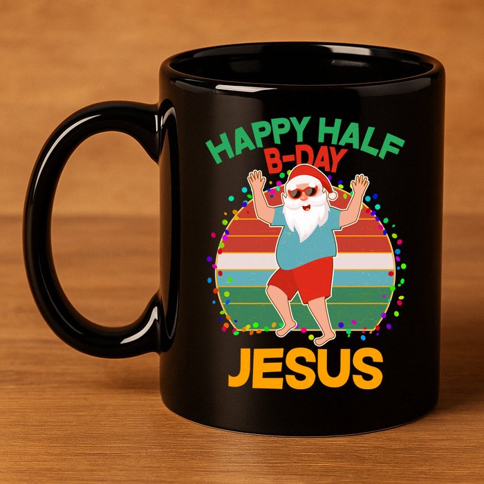 Happy Half B-Day Jesus Christmas In July 11oz C Handle Ceramic Mug