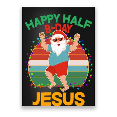 Happy Half B-Day Jesus Christmas In July Poster