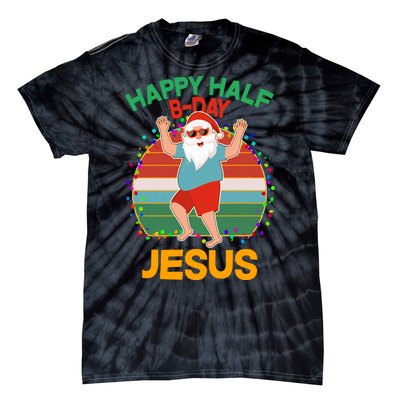 Happy Half B-Day Jesus Christmas In July Tie-Dye T-Shirt