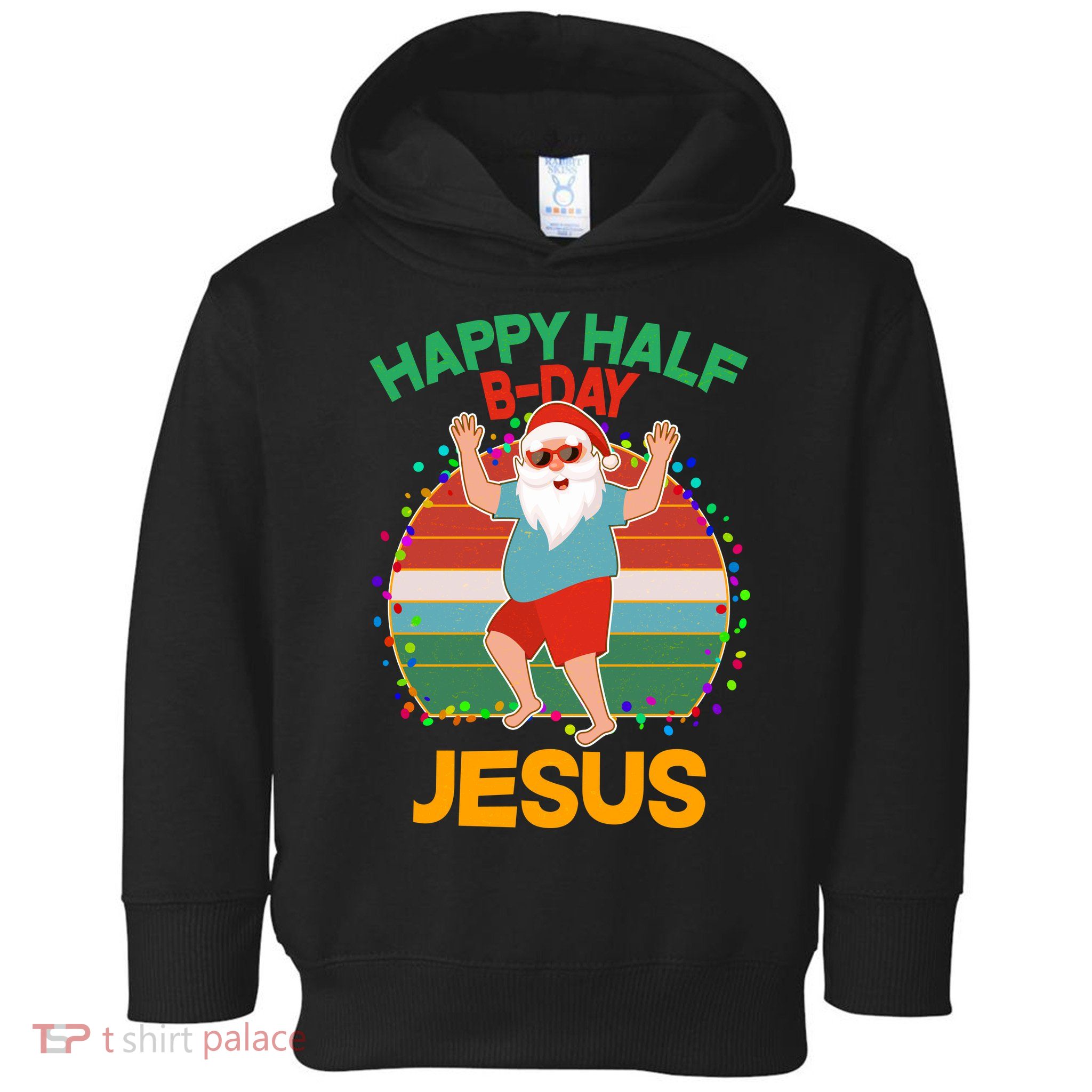 Happy Half B-Day Jesus Christmas In July Toddler Hoodie
