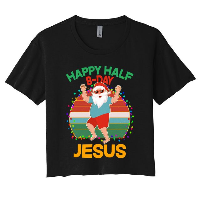 Happy Half B-Day Jesus Christmas In July Crop Top