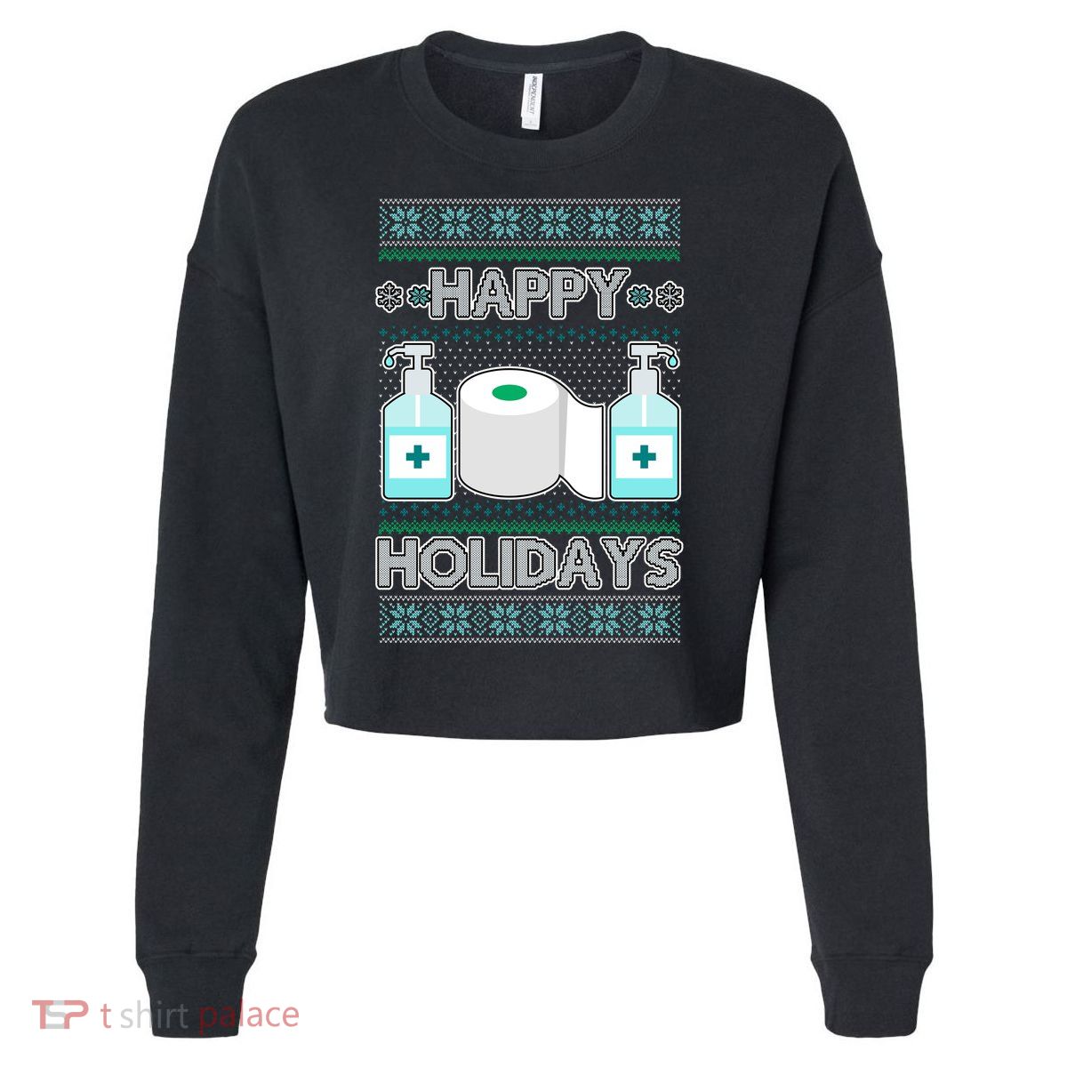 Happy Holidays Toilet Paper Hand Sanitizer Ugly Christmas Sweater  Cropped Pullover Crew
