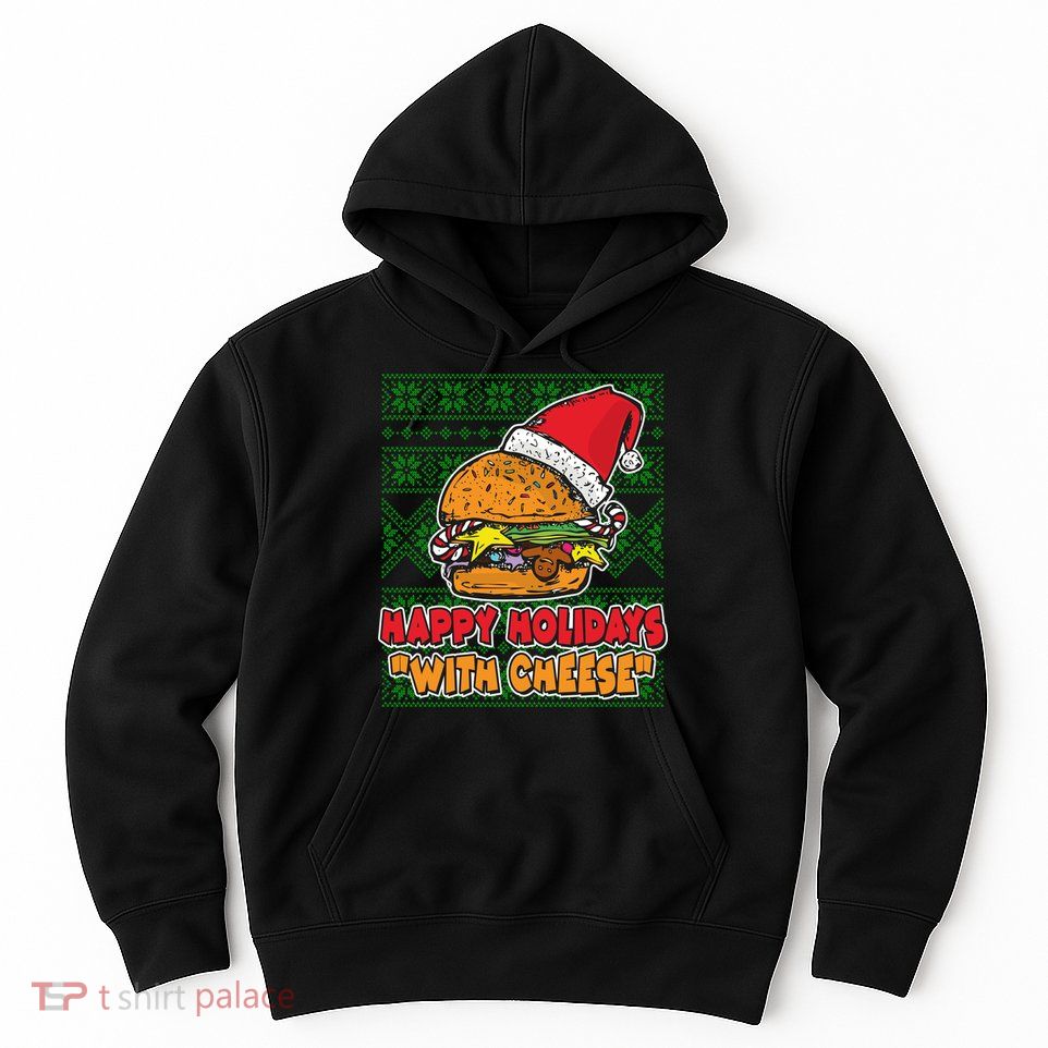 Happy Holidays With Cheese Ugly Christmas Sweater Hoodie