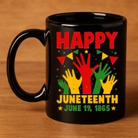 Happy Juneteenth June 19 1865 Celebration Raised Hands 11oz C Handle Ceramic Mug