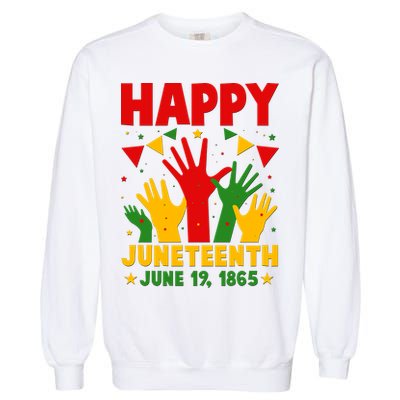 Happy Juneteenth June 19 1865 Celebration Raised Hands Garment-Dyed Sweatshirt