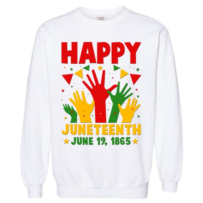 Happy Juneteenth June 19 1865 Celebration Raised Hands Garment-Dyed Sweatshirt