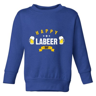 Happy Labeer Day Toddler Sweatshirt