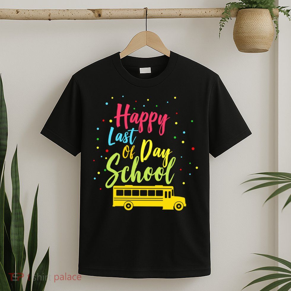 Happy Last Day of School T-Shirt