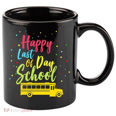 Happy Last Day of School 11oz C Handle Ceramic Mug