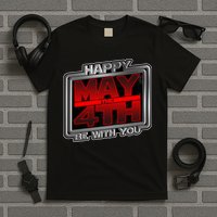Happy May the 4th Be With You T-Shirt