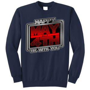 Happy May the 4th Be With You Tall Sweatshirt