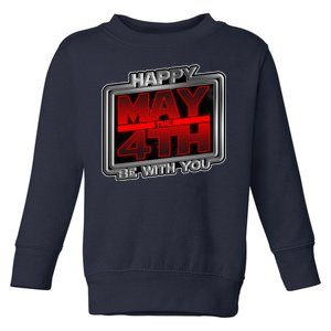 Happy May the 4th Be With You Toddler Sweatshirt