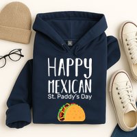 Happy Mexican St. Paddy's Day Hoodie