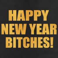 Happy New Year Bitches Cool Comfort Performance Bucket Hat