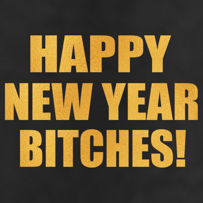 Happy New Year Bitches Cool Comfort Performance Bucket Hat