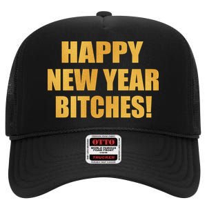 Happy New Year Bitches High Crown Mesh Back Trucker Hat