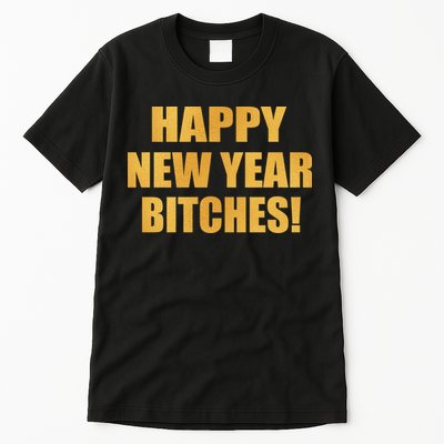 Happy New Year Bitches Tall T-Shirt