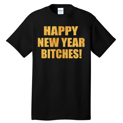 Happy New Year Bitches Tall T-Shirt