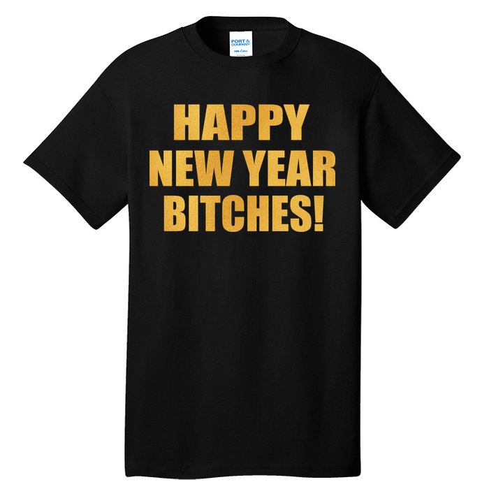 Happy New Year Bitches Tall T-Shirt