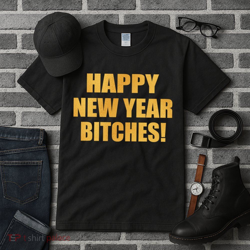 Happy New Year Bitches Tall T-Shirt
