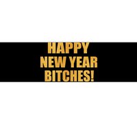 Happy New Year Bitches Bumper Sticker