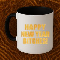 Happy New Year Bitches Mug