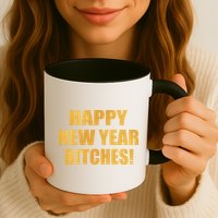 Happy New Year Bitches Mug