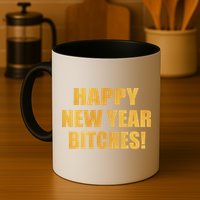Happy New Year Bitches Mug