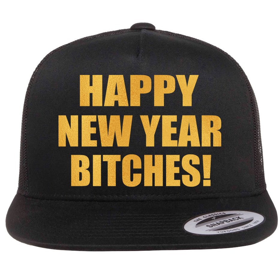 Happy New Year Bitches Flat Bill Trucker Hat