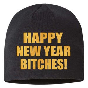 Happy New Year Bitches Sustainable Beanie