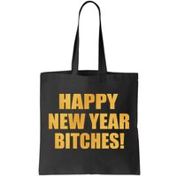 Happy New Year Bitches Tote Bag