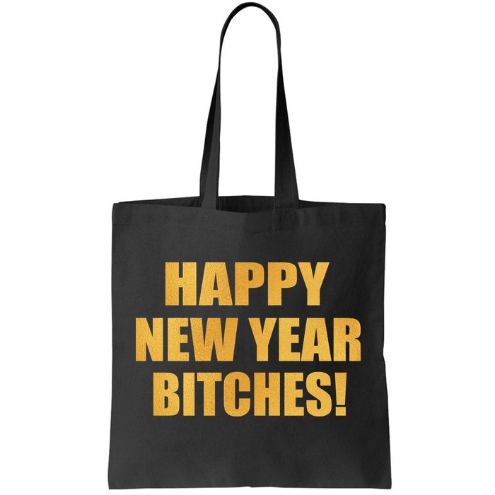 Happy New Year Bitches Tote Bag