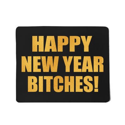 Happy New Year Bitches Mousepad