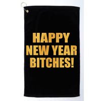 Happy New Year Bitches Golf Towel
