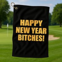 Happy New Year Bitches Golf Towel
