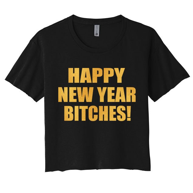Happy New Year Bitches Crop Top