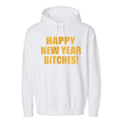 Happy New Year Bitches Garment-Dyed Fleece Hoodie