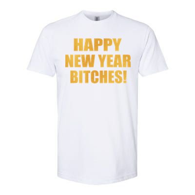 Happy New Year Bitches Softstyle CVC T-Shirt