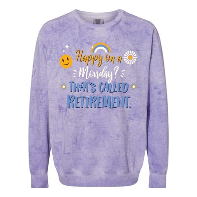 Happy On A Monday That's Called Retirement Colorblast Crewneck Sweatshirt