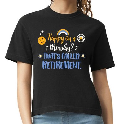 Happy On A Monday That's Called Retirement Comfort Colors Boxy T-Shirt